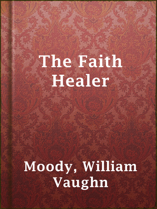 Title details for The Faith Healer by William Vaughn Moody - Available